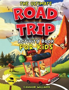 The Ultimate Road Trip Activity Book for Kids - Williams, Connor
