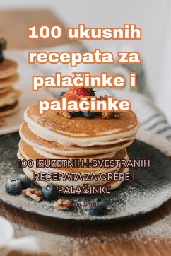 100 ukusnih recepata za palačinke i palačinke - Lena Dragic