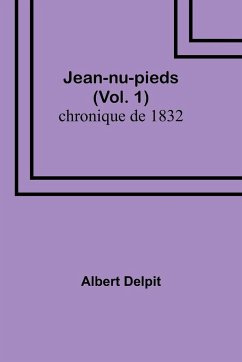 Jean-nu-pieds (Vol. 1); chronique de 1832 - Delpit, Albert
