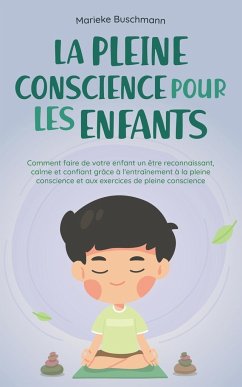 La pleine conscience pour les enfants - Buschmann, Marieke