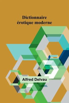 Dictionnaire érotique moderne - Delvau, Alfred