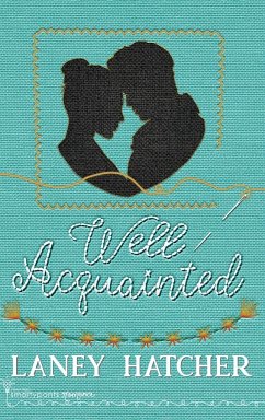 Well Acquainted - Romance, Smartypants; Hatcher, Laney