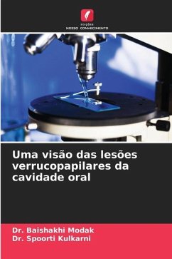 Uma visão das lesões verrucopapilares da cavidade oral - Modak, Dr. Baishakhi;Kulkarni, Dr. Spoorti