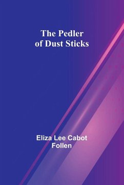 The Pedler of Dust Sticks - Follen, Eliza Lee