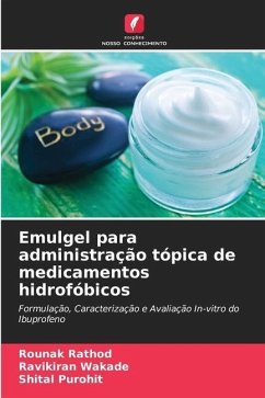 Emulgel para administração tópica de medicamentos hidrofóbicos - Rathod, Rounak;Wakade, Ravikiran;Purohit, Shital