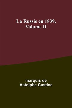 La Russie en 1839, Volume II - Custine, Marquis De