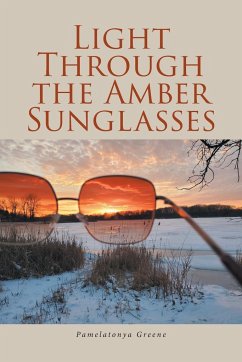 Light Through the Amber Sunglasses - Greene, Pamelatonya