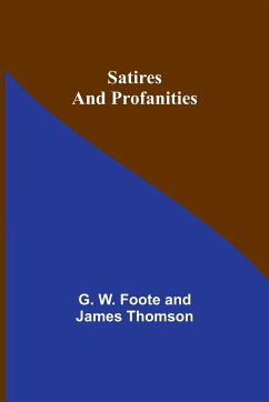 Satires and Profanities - Thomson, G. W.