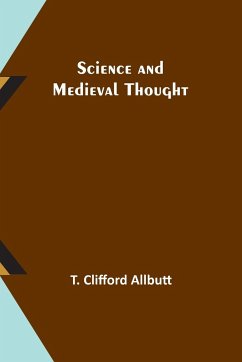 Science and Medieval Thought - Allbutt, T. Clifford