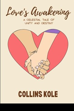 Love's Awakening: A Celestial Tale of Unity and Destiny - Collins, Kole