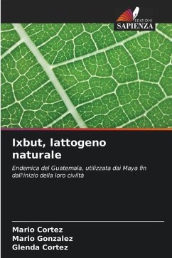 Ixbut, lattogeno naturale - Cortez, Mario;Gonzalez, Mario;Cortez, Glenda