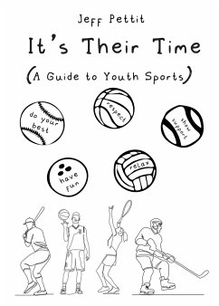 It's Their Time (A Guide to Youth Sports) - Pettit, Jeff