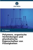 Polymere, organische Verbindungen und physikalische Eigenschaften von Flüssigkeiten