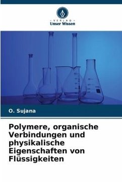 Polymere, organische Verbindungen und physikalische Eigenschaften von Flüssigkeiten - Sujana, O.