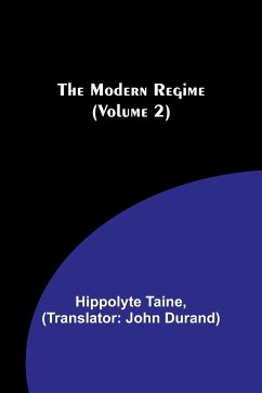 The Modern Regime (Volume 2) - Taine, Hippolyte