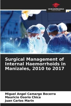 Surgical Management of Internal Haemorrhoids in Manizales, 2010 to 2017 - Camargo Becerra, Miguel Angel;Osorio Chica, Mauricio;Carlos Marin, Juan