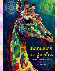 Mandalas de girafes Livre de coloriage pour adultes Images anti-stress et relaxants pour stimuler la créativité - Art, Harmony