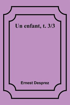 Un enfant, t. 3/3 - Desprez, Ernest
