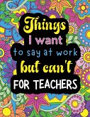 Things I want to say at work but can't for teachers