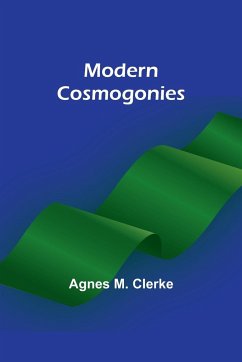 Modern cosmogonies - Clerke, Agnes M.