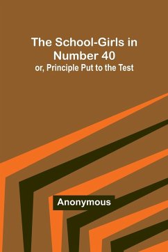 The School-Girls in Number 40; or, Principle Put to the Test - Anonymous