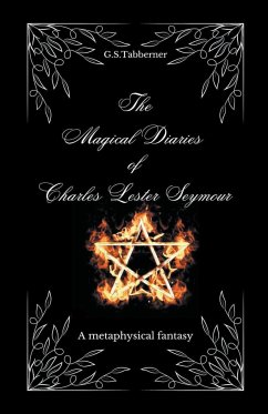 The Magical Diaries of Charles Lester Seymour - Tabberner, G. S