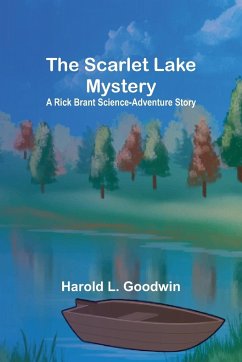 The Scarlet Lake Mystery - Goodwin, Harold L.