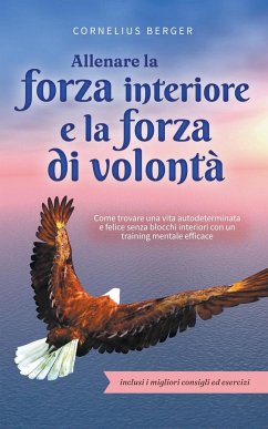 Allenare la forza interiore e la forza di volontà - Berger, Cornelius