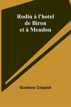 Rodin à l'hotel de Biron et à Meudon - Coquiot, Gustave