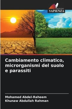 Cambiamento climatico, microrganismi del suolo e parassiti - Abdel-Raheem, Mohamed;Abdullah Rahman, Khunaw