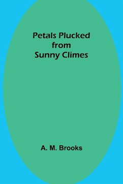Petals Plucked from Sunny Climes - Brooks, A.