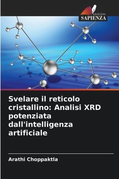 Svelare il reticolo cristallino: Analisi XRD potenziata dall'intelligenza artificiale - Choppaktla, Arathi
