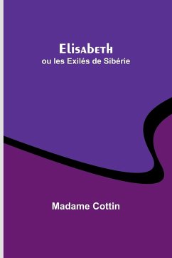 Elisabeth; ou les Exilés de Sibérie - Cottin, Madame