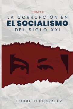 La corrupción en el Socialismo del Siglo XXI - González, Rodulfo