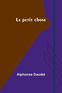 Le petit chose - Daudet, Alphonse