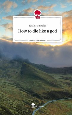 How to die like a god. Life is a Story - story.one - Schnitzler, Sarah