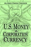 U.S. Money vs. Corporation Currency, &quote;Aldrich Plan.&quote; (eBook, ePUB)
