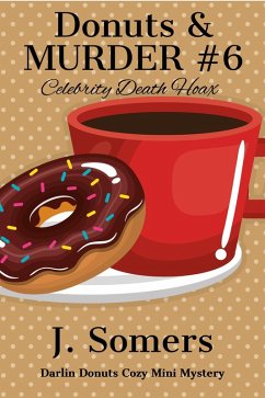 Donuts and Murder Book 6 - Celebrity Death Hoax (Darlin Donuts Cozy Mini Mystery, #6) (eBook, ePUB) - Somers, J.