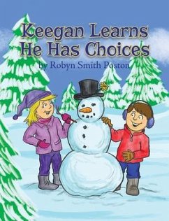 Keegan Learns He Has Choices (eBook, ePUB) - Poston, Robyn S Keegan Learns He Has Choices (eBook, ePUB) - Poston, Robyn S