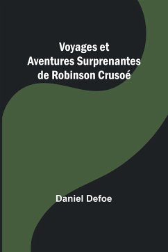 Voyages et Aventures Surprenantes de Robinson Crusoé - Defoe, Daniel