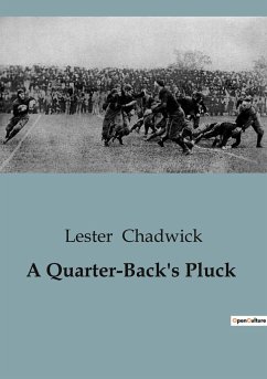A Quarter-Back's Pluck - Chadwick, Lester