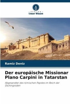 Der europäische Missionar Plano Carpini in Tatarstan - Deníz, Ramíz