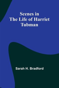 Scenes in the Life of Harriet Tubman - Bradford, Sarah H.