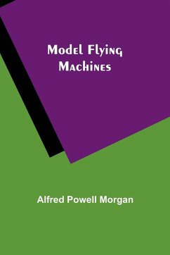 Model Flying Machines - Morgan, Alfred Powell