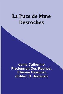 La Puce de Mme Desroches - Pasquier, Etienne; Roches, Dame Catherine