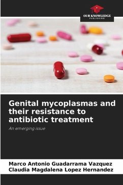 Genital mycoplasmas and their resistance to antibiotic treatment - Guadarrama Vázquez, Marco Antonio;López Hernández, Claudia Magdalena