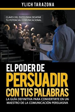 El Poder de Persuadir con tus Palabras - Tarazona, Ylich