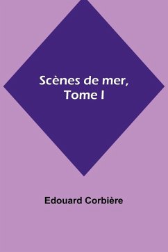 Scènes de mer, Tome I - Corbière, Edouard