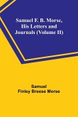 Samuel F. B. Morse, His Letters and Journals (Volume II)