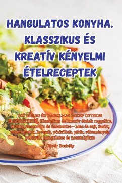 Hangulatos konyha. Klasszikus és kreatív kényelmi ételreceptek - Olivér Borbély